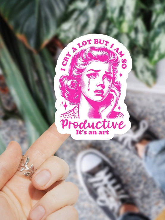I Cry a Lot But I Am So Productive Sticker