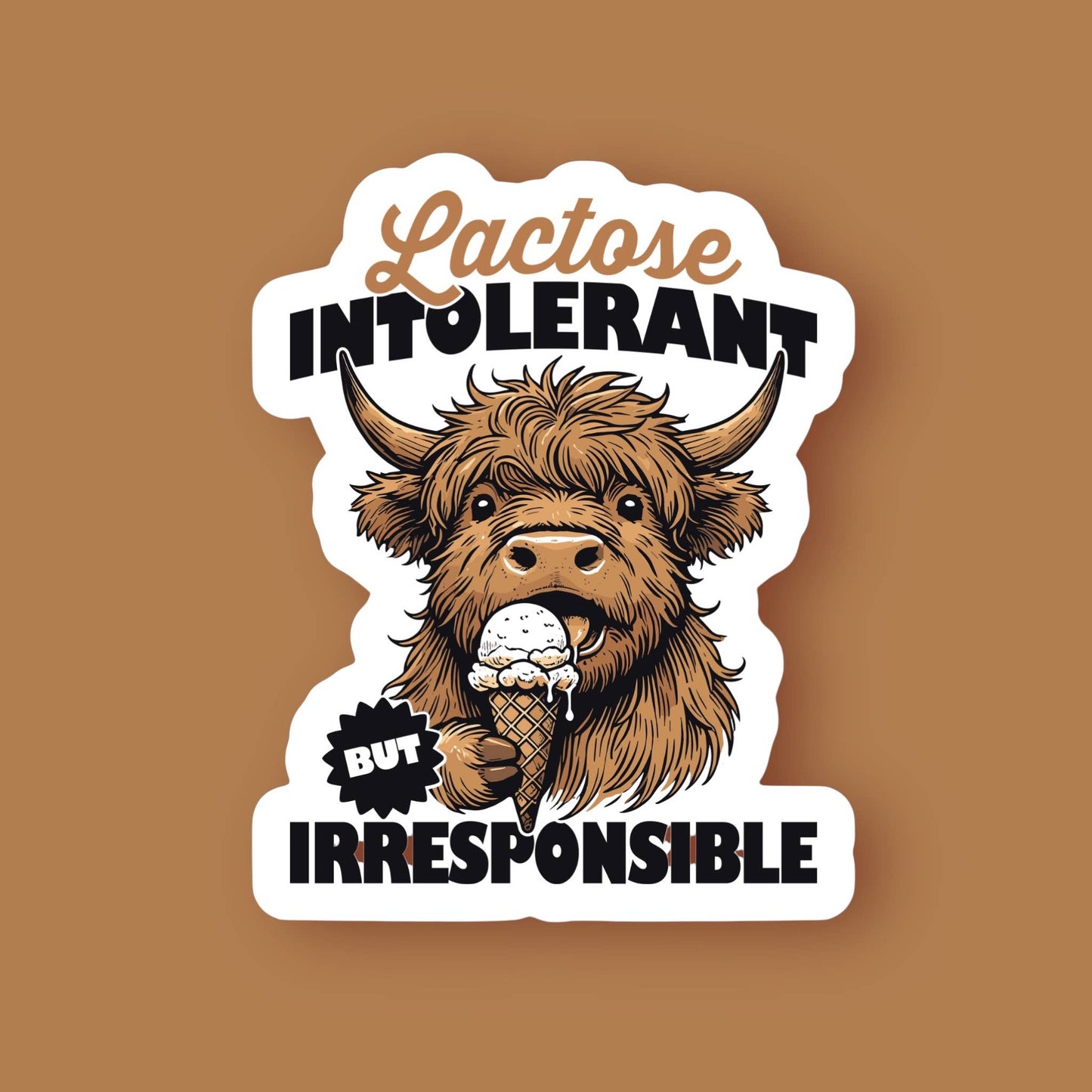 Lactose Intolerant But Irresponsible Sticker