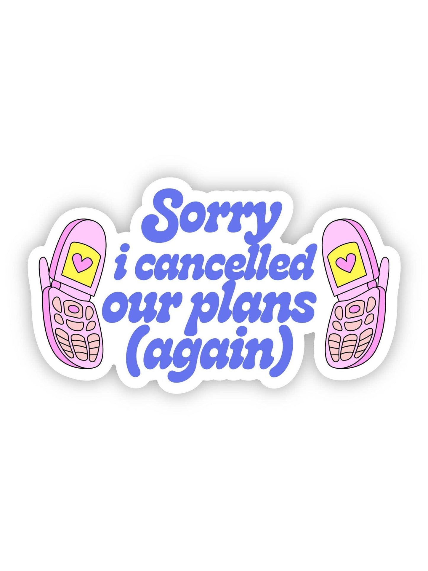 Sorry I Cancelled Our Plans (Again) Sticker