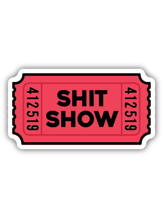 Shit Show Ticket Sticker