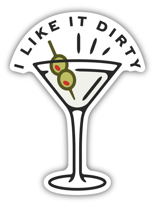 I Like It Dirty Martini Sticker