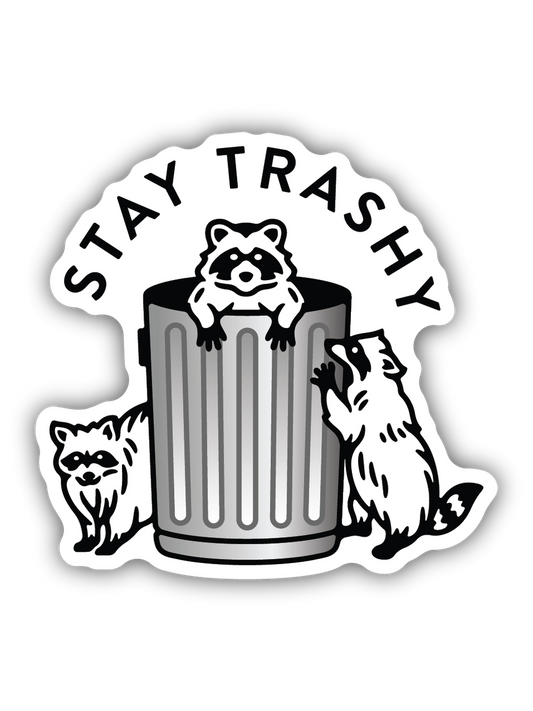 Stay Trashy Raccoons Sticker