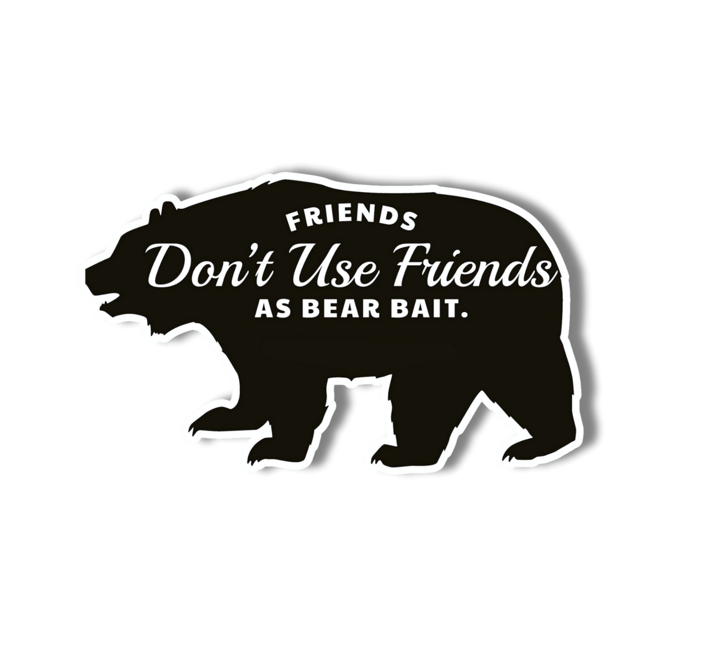 Friends Don't Use Friends as Bear Bait Funny Vinyl Sticker