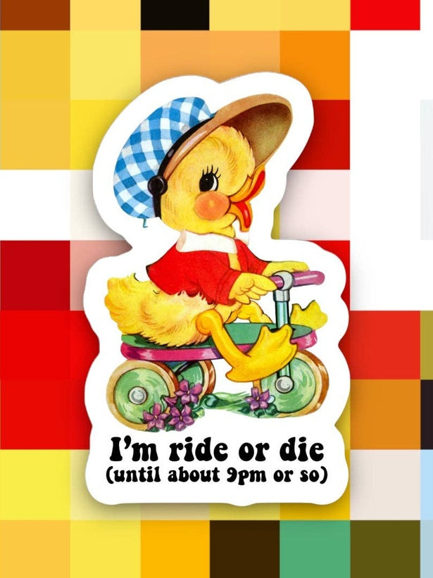 I’m Ride or Die till 9pm or So Sticker
