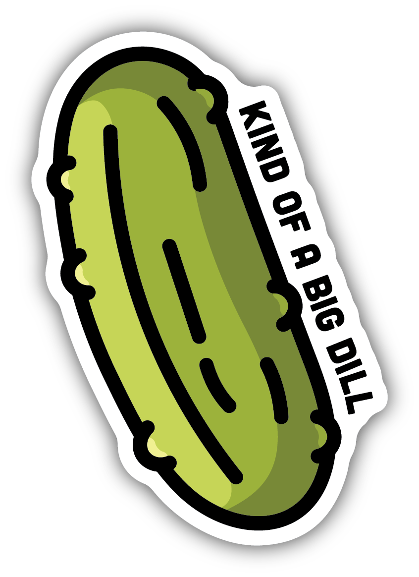 Kind Of A Big Dill Sticker