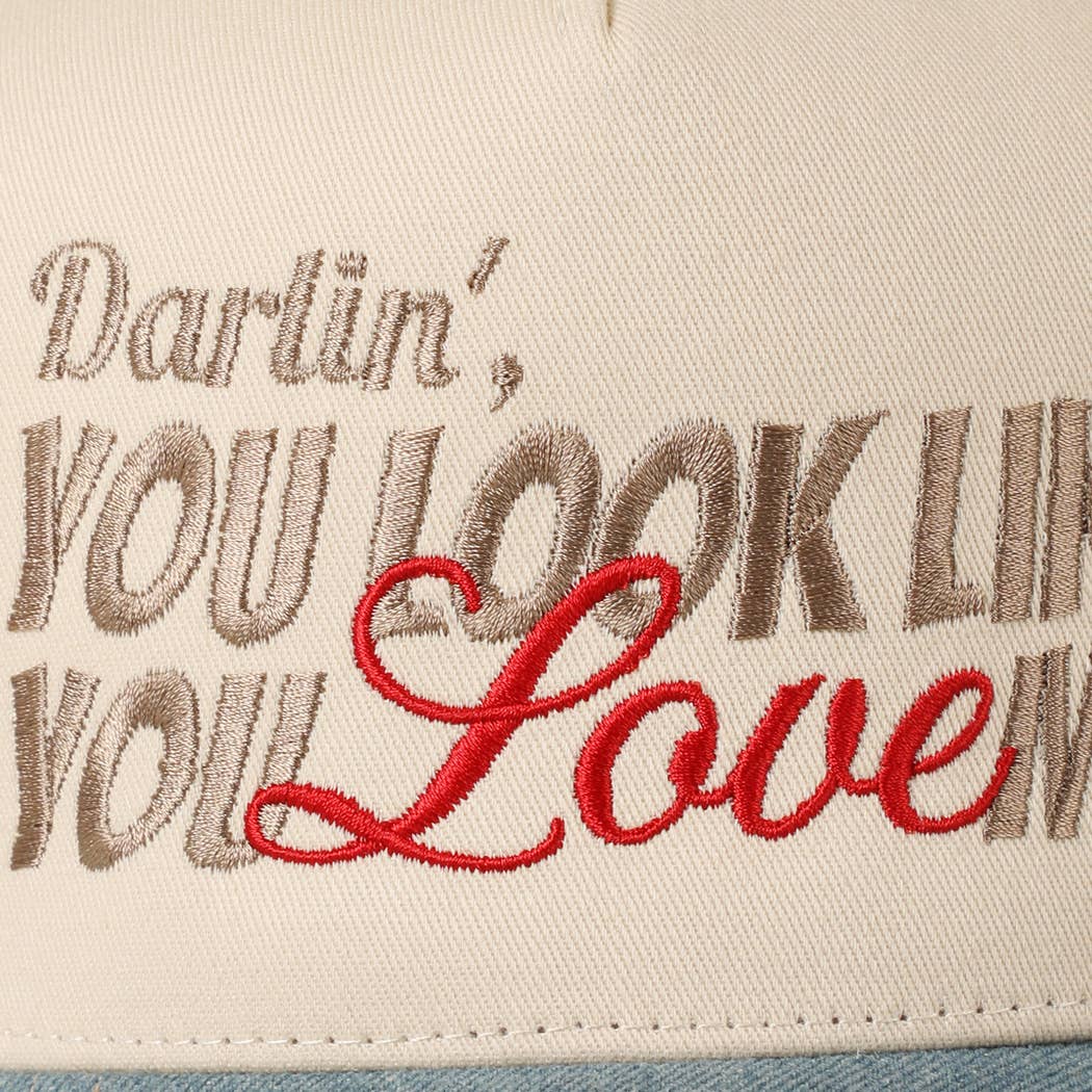 You Look Like You Love Me Embroidery Trucker Hat