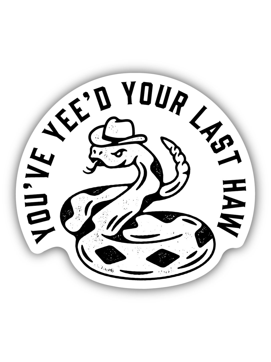 You've Yee'd Your Last Haw Rattlesnake Sticker