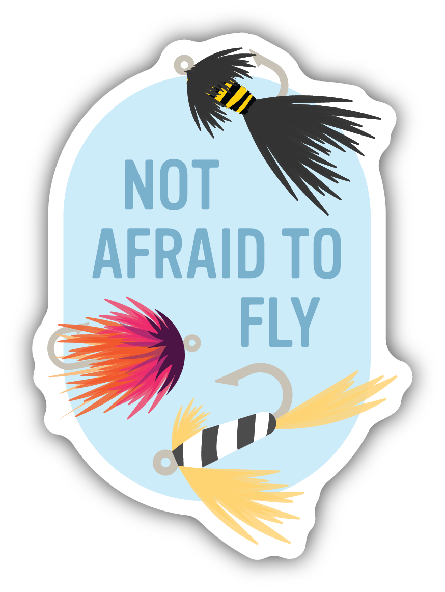 Not Afriaid To Fly Fishing Flies Sticker