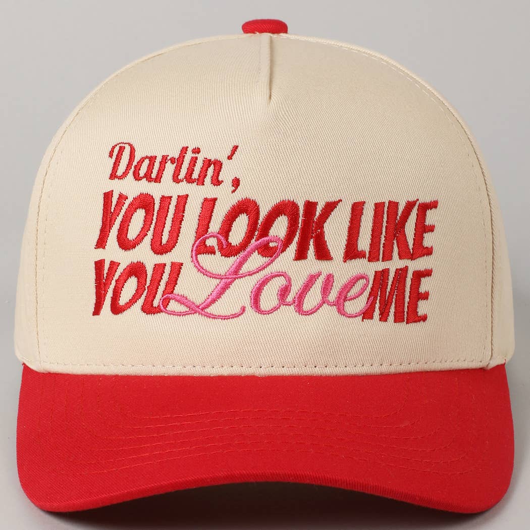 You Look Like You Love Me Embroidery Trucker Hat