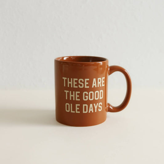These Are the Good Ole Days Mug