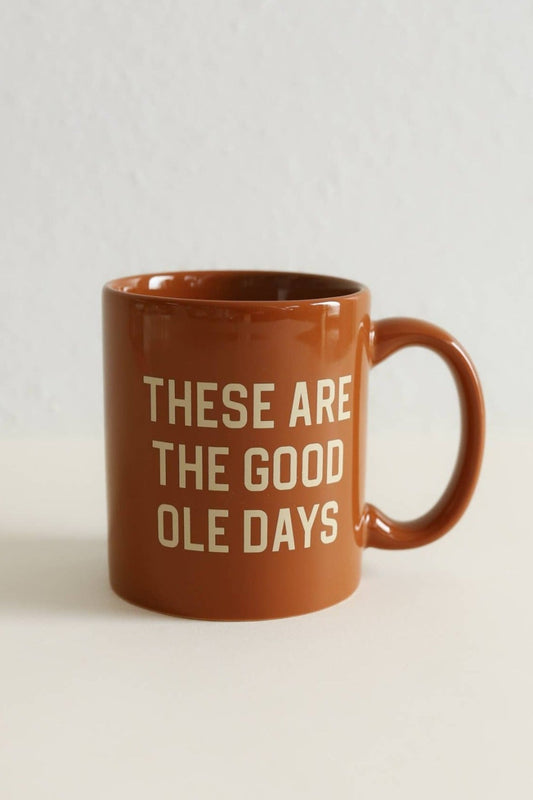 These Are the Good Ole Days Mug