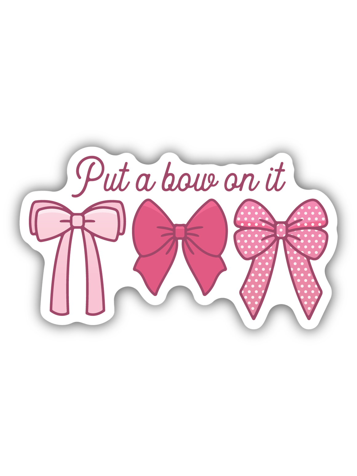 Put A Bow On It Sticker