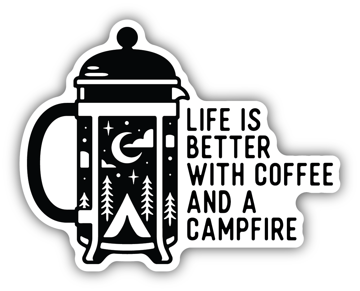 Life Is Better With Coffee And A Campfire Sticker