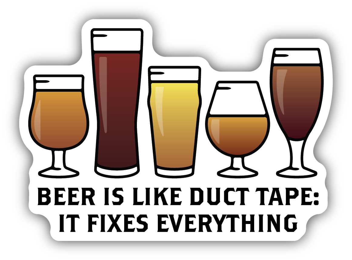 Beer Is Like Duct Tape: It Fixes Everything Sticker
