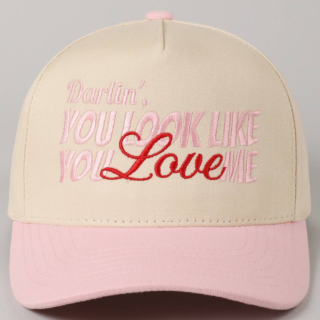 You Look Like You Love Me Embroidery Trucker Hat