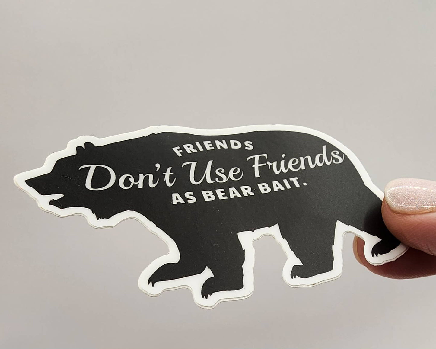 Friends Don't Use Friends as Bear Bait Funny Vinyl Sticker