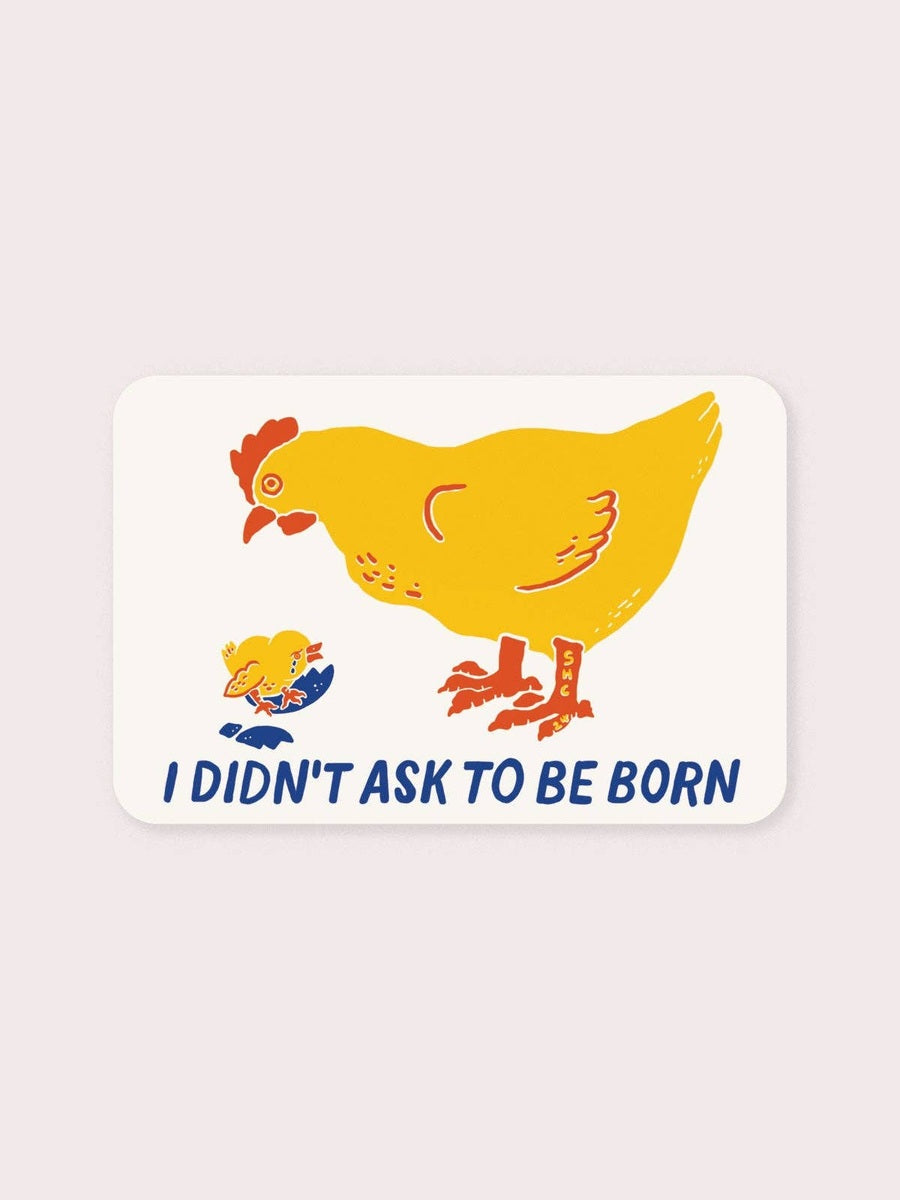 I Didn't Ask to be Born Vinyl Sticker