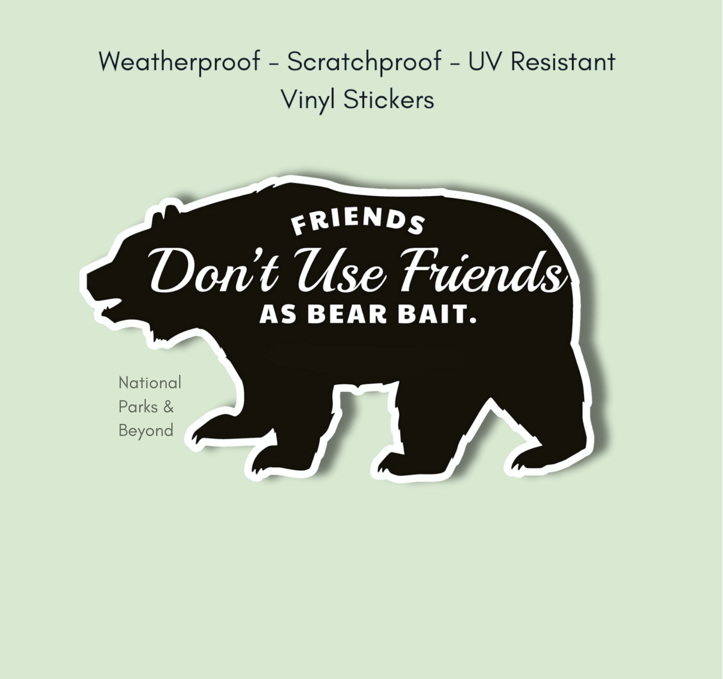 Friends Don't Use Friends as Bear Bait Funny Vinyl Sticker