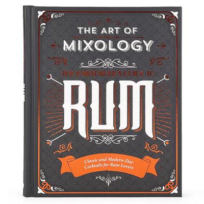 The Art Of Mixology - The Bartender's Guide To...