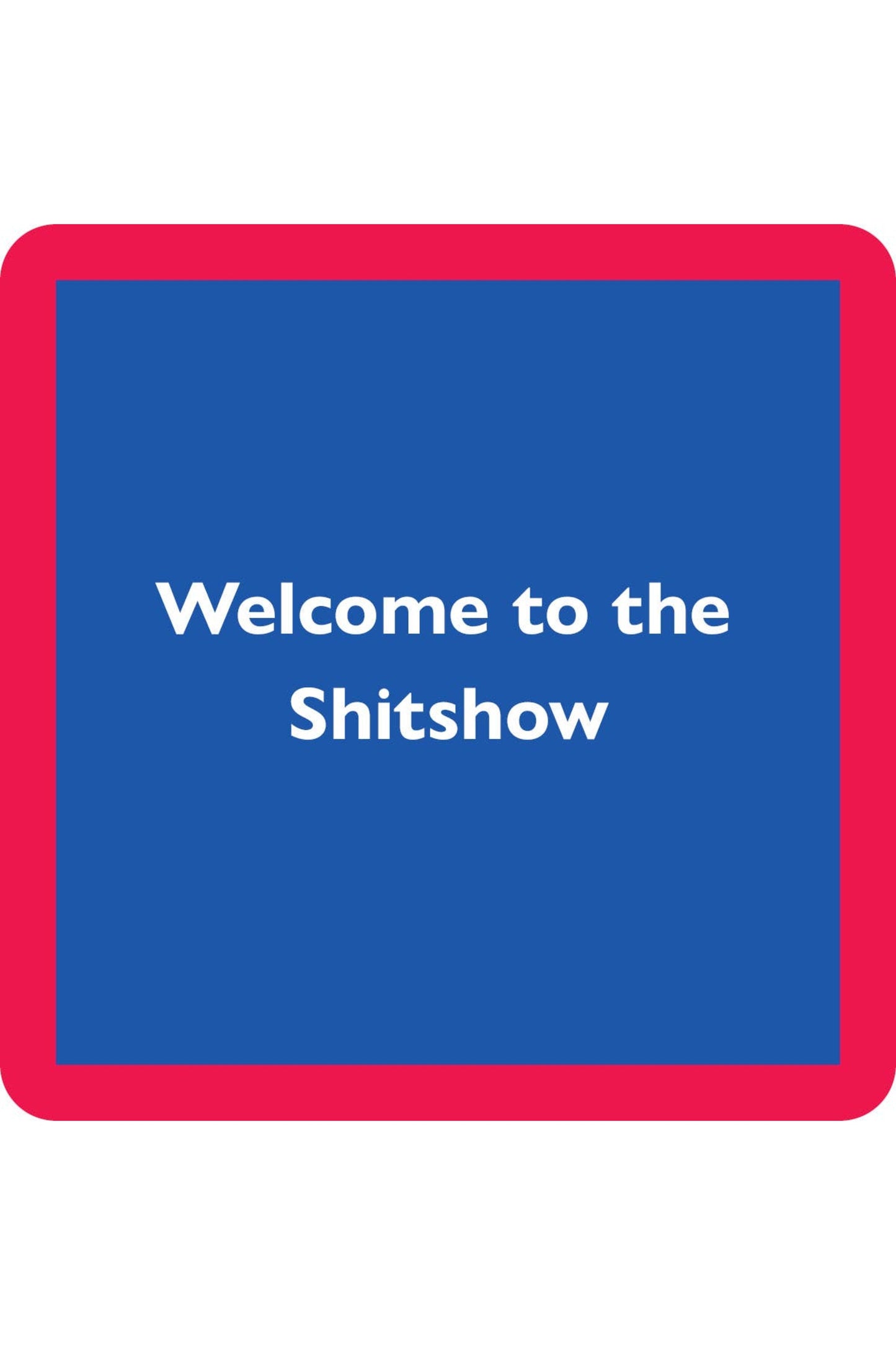 Shitshow Coaster