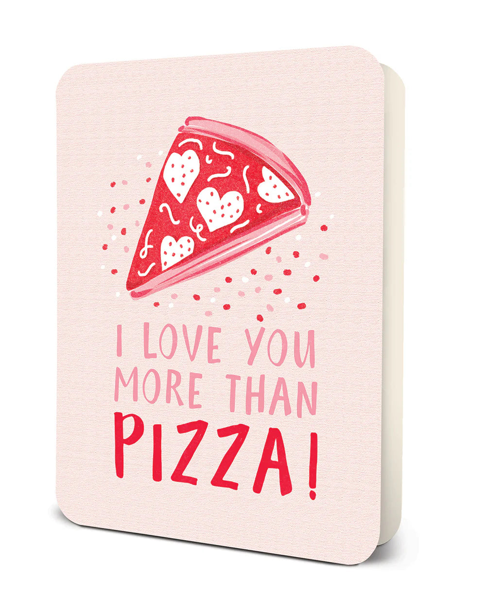 I Love You More Than Pizza Deluxe Greeting Card