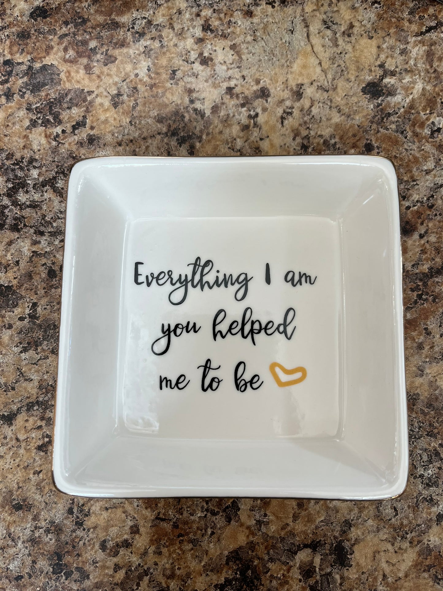 EVerything I am You helped me to be