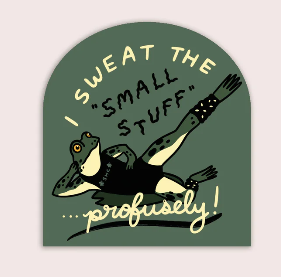 Sweat the Small Stuff | Waterproof Vinyl Sticker
