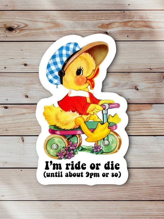 I’m Ride or Die till 9pm or So Sticker
