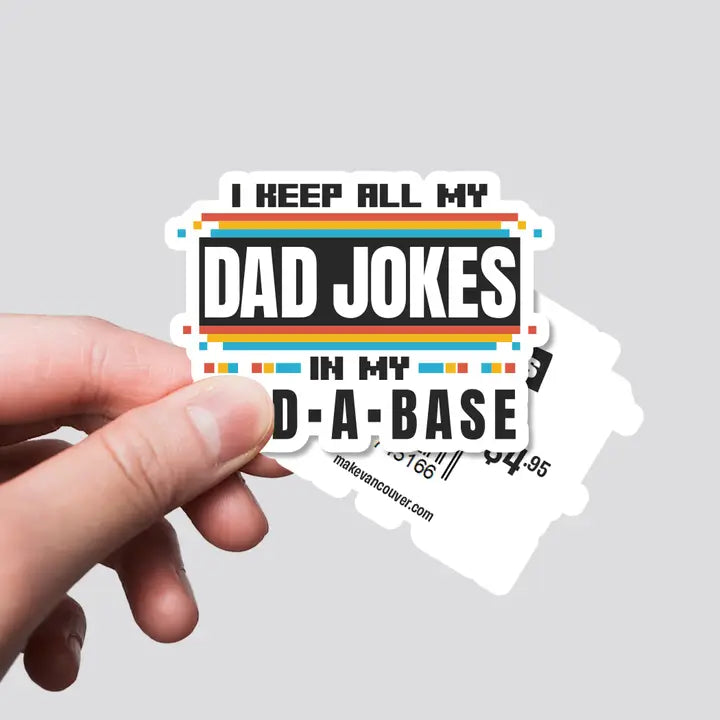 I Keep All Of My Dad Jokes In My Dad-A-Base Sticker