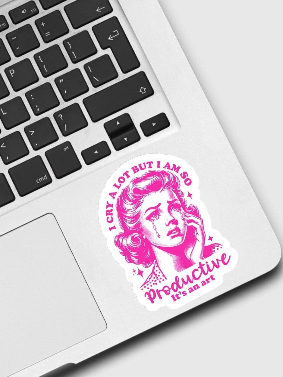 I Cry a Lot But I Am So Productive Sticker