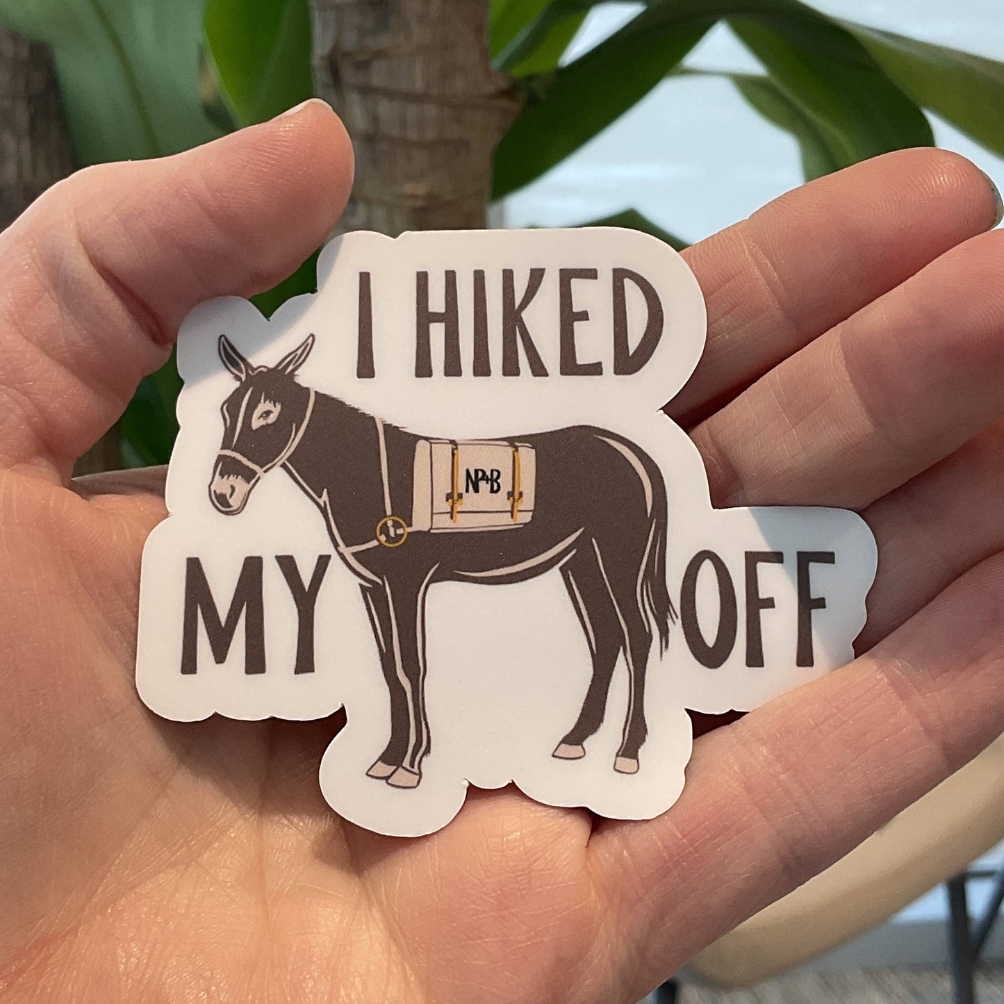 I Hiked My Ass Off Vinyl Sticker