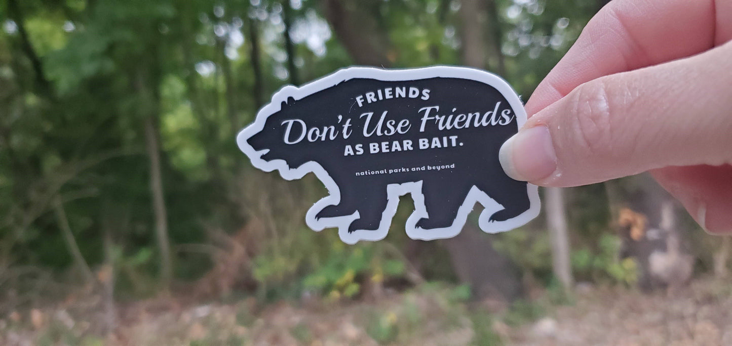 Friends Don't Use Friends as Bear Bait Funny Vinyl Sticker