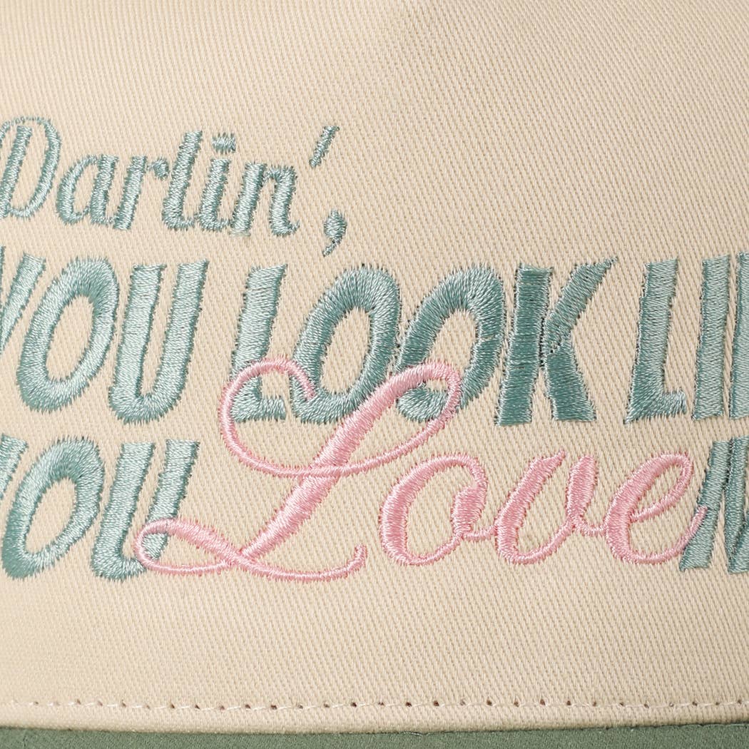 You Look Like You Love Me Embroidery Trucker Hat