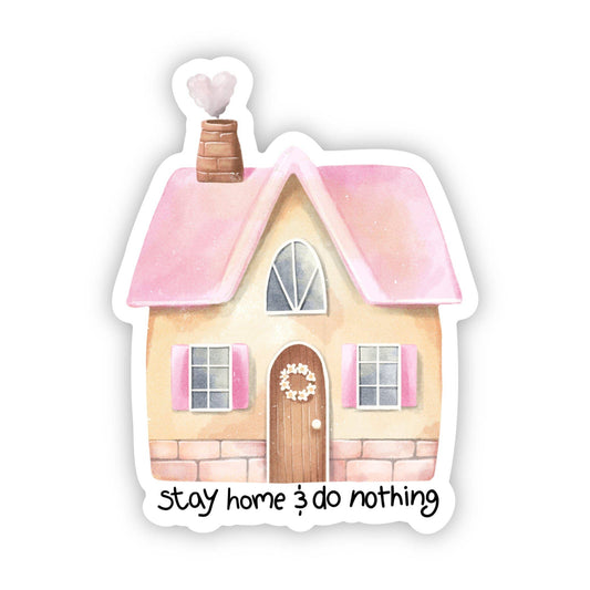 Stay Home and Do Nothing Sticker