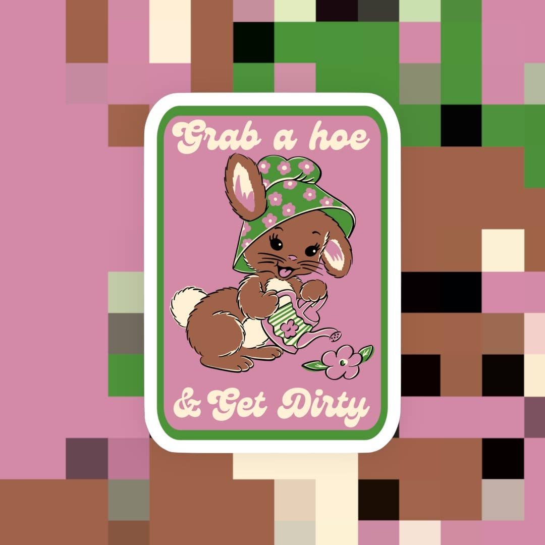 Grab a Hoe & Get Dirty Gardening Sticker