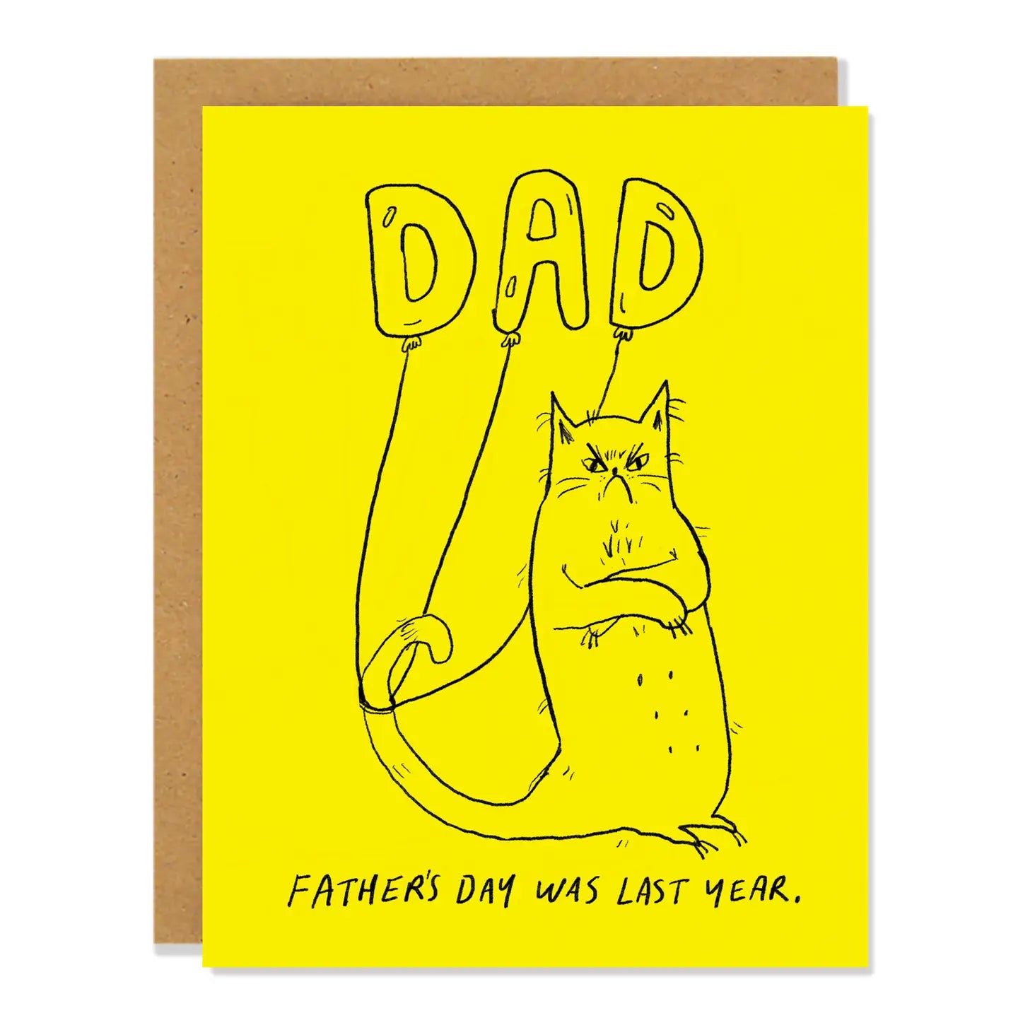 Father's Day Was Last Year - Greeting Card