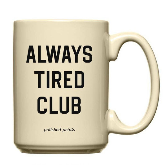 Always Tired 16oz Ceramic Mug