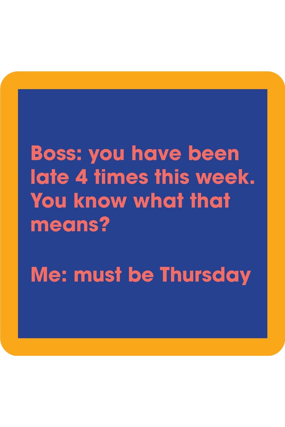 Late 4 Times Coaster