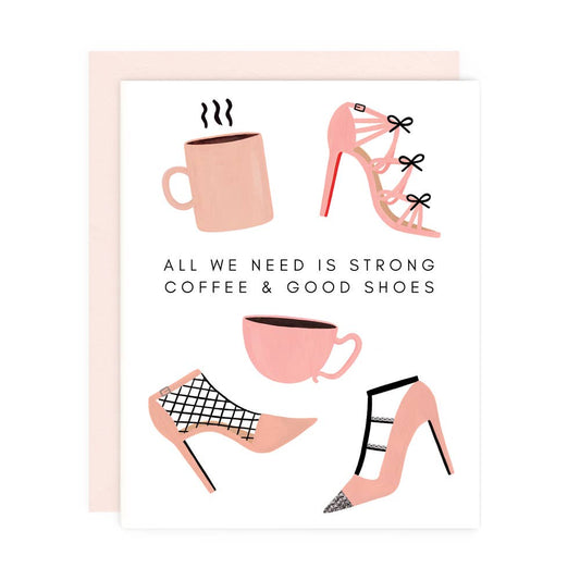 Strong Coffee Good Shoes Greeting Card