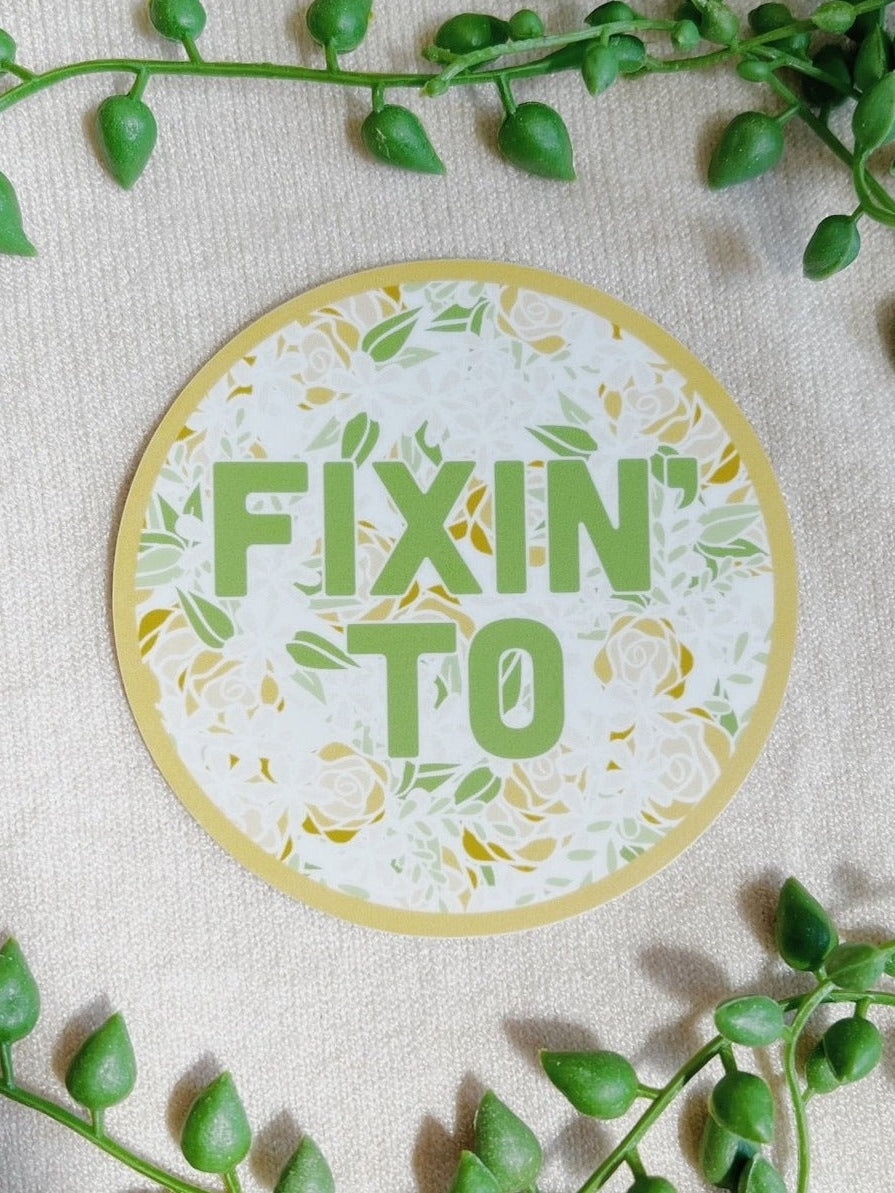 Fixin' To Floral - Sticker