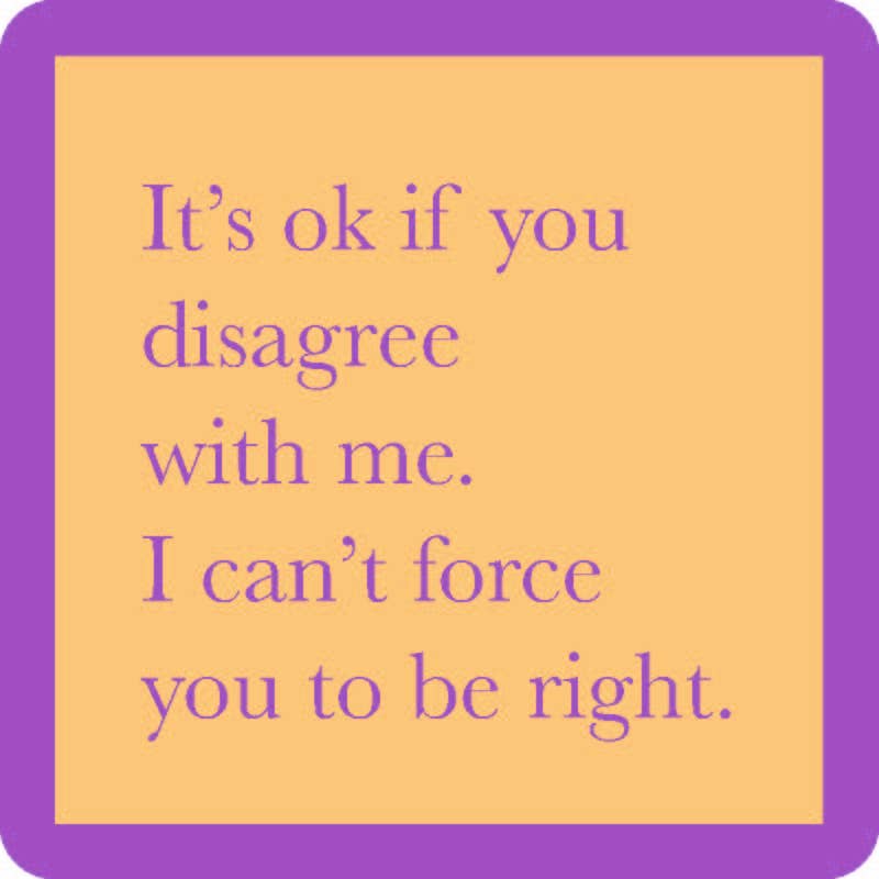 Coaster | Force You To Be Right