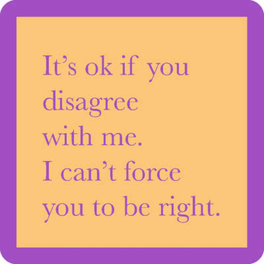 Coaster | Force You To Be Right