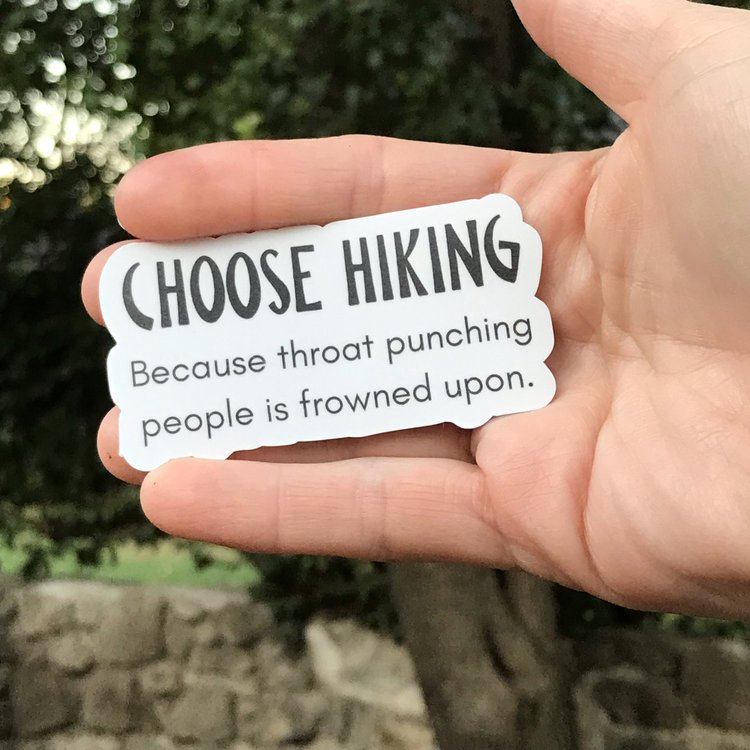 Choose Hiking Because Throat Punching is Frowned Upon Sticker