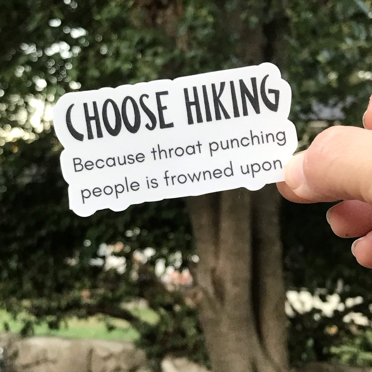 Choose Hiking Because Throat Punching is Frowned Upon Sticker