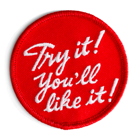 Try It You'll Like It Embroidered Iron-On Patch