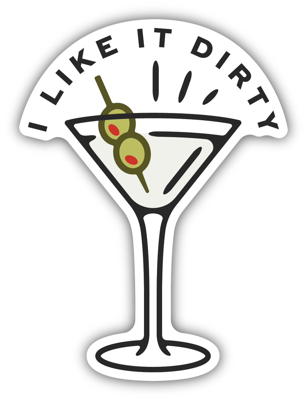 I Like It Dirty Martini Sticker