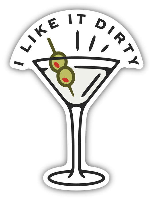 I Like It Dirty Martini Sticker