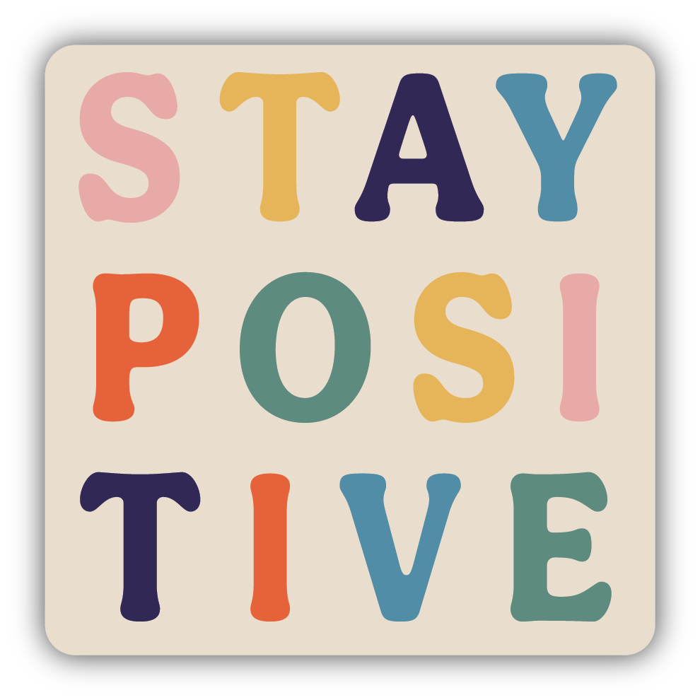 Stay Positive Sticker