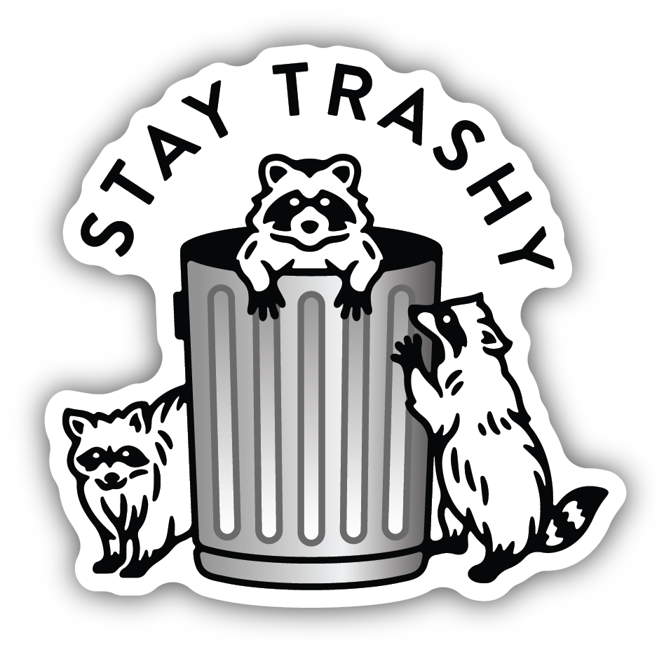 Stay Trashy Raccoons Sticker