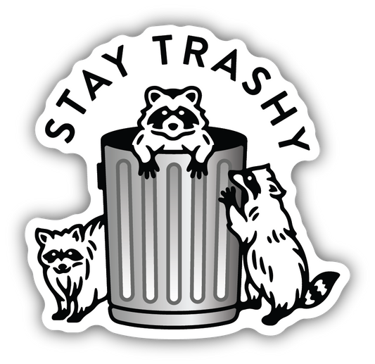 Stay Trashy Raccoons Sticker